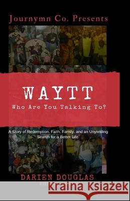 W.A.Y.T.T.: Who Are You Talking To Stephanie Kuklish, Darien Douglas 9798657299199