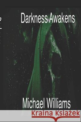 Darkness Awakens Michael Williams 9798657326598