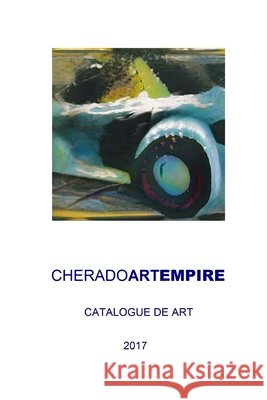 Best of Modern Art 2017: Cherado Art Empire Ate, Martins 9798657530582 Independently Published