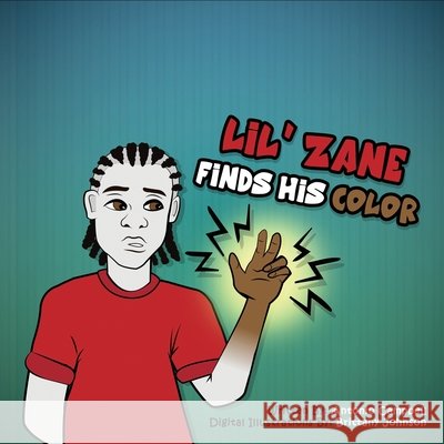 Lil' Zane Finds His Color Johnson, Brittany, Campbell, Antonio, Sr. 9798657671636