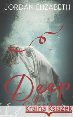 Deep Silence Jordan Elizabeth 9798657761207