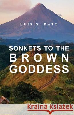 Sonnets to the Brown Goddess Luis Guevara Dato, Stephen Cenon Dato Talla 9798657778601