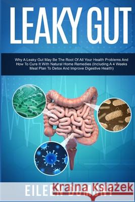 Leaky Gut: Complete Beginners Guide To Leaky Gut Eileen Dumont 9798658894997