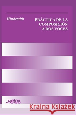 Práctica de la Composición a DOS Voces: con ejercicios Hindemith, Paul 9798660036569 Independently published