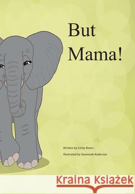 But Mama! Savannah Anderson, Emily Rivers 9798660071928