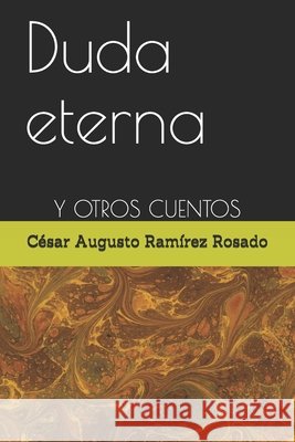 Duda eterna: Y Otros Cuentos Rosado, César Augusto Ramírez 9798661234865