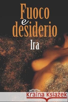 Fuoco e desiderio: Ira (Secondo volume) Valli, Cara 9798662608535