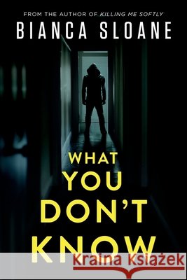 What You Don't Know Bianca Sloane 9798662694958