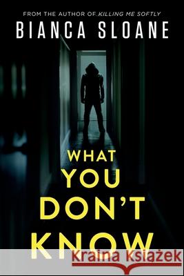 What You Don't Know Bianca Sloane 9798662694958