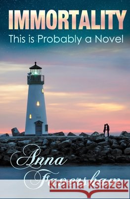 Immortality: This is Probably a Novel Faversham, Anna 9798662844483