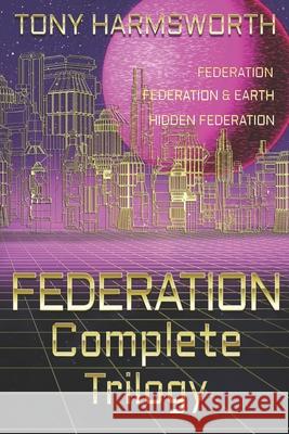 FEDERATION Complete Trilogy Tony Harmsworth   9798662845312 Independently Published