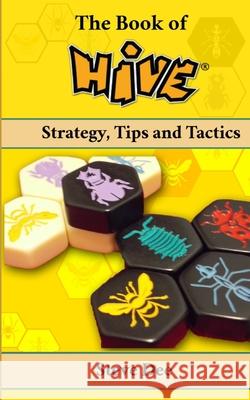 The Book of Hive: Strategy, Tips and Tactics Dee, Steve 9798662890626 Independently published