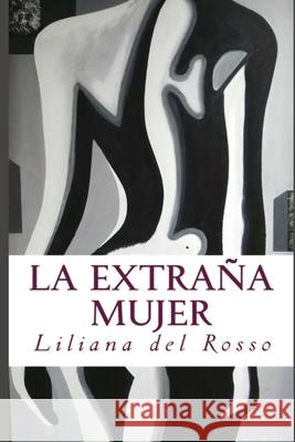 La extraña mujer Liliana del Rosso, Gabriel Ortiz Medina 9798662916227 Independently Published