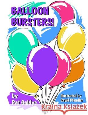 Balloon Bursters David Pfendler Pat Goldys  9798662937246