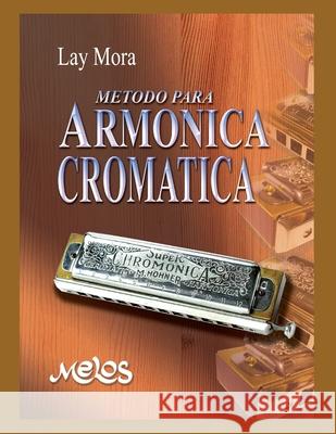 Método Para Armónica Cromatica: con partituras Mora, Lay 9798662962811 Independently published