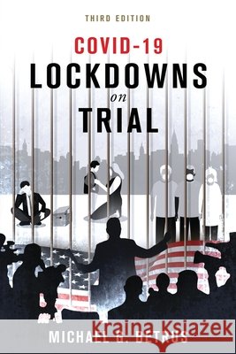 Covid-19: Lockdowns on Trial Betrus, Michael 9798663147293 Independently Published