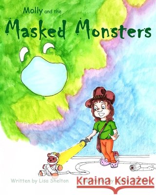 Molly and the Masked Monsters Shelton, Danny, Shelton, Lisa 9798663196918