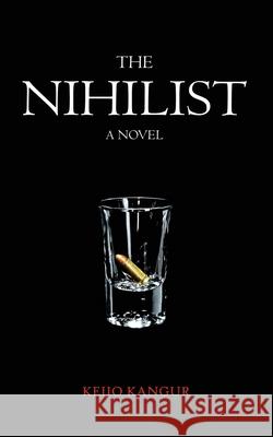 The Nihilist Keijo Kangur 9798663216340