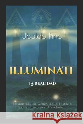 Illuminati: La Realidad Ubaldo Pino 9798663236478