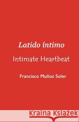 Latido Íntimo / Intimate Heartbeat Muñoz Soler, Francisco 9798663346719