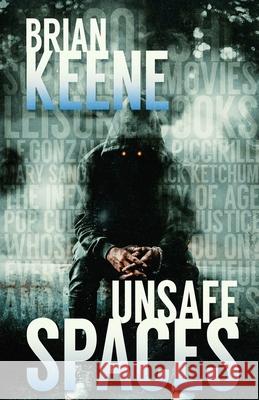 Unsafe Spaces Brian Keene 9798663393348