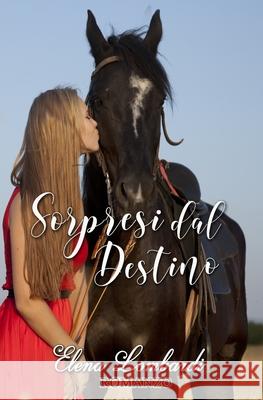 Sorpresi dal destino Elena Lombardi 9798663411622