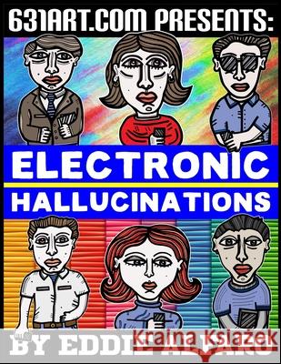 Electronic Hallucinations Eddie Alfaro 9798663643986