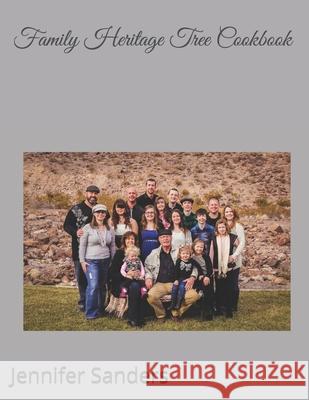 Family Heritage Tree Cookbook Jennifer Michelle Sanders 9798663694124 Independently Published