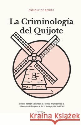 La Criminología del Quijote Servera, Jose, de Benito, Enrique 9798663720144 Independently Published