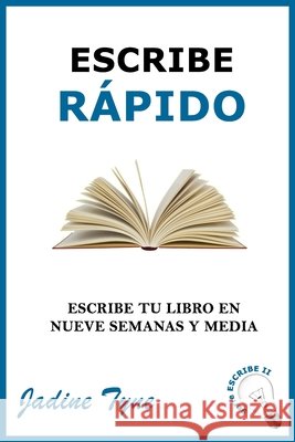 Escribe rápido: Escribe tu libro en nueve semanas y media Tyne, Jadine 9798663887472