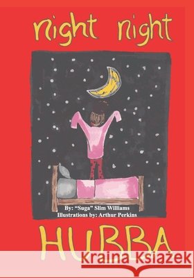 Night Night Hubba Suga Slim Williams, Arthur Perkins 9798664027945