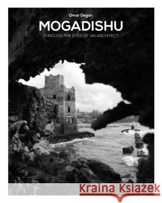 Mogadishu through the eyes of an architect Omar Degan 9798664044010 Independently Published
