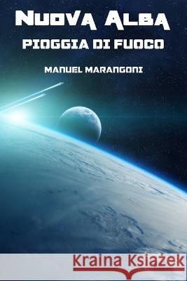 Pioggia di Fuoco Manuel Marangoni 9798664125726 Independently Published