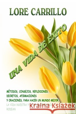 Una Vida de Éxito Carrillo, Lore 9798664231274 Independently Published