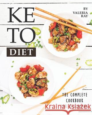 Keto Diet: The Complete Cookbook for Beginners Valeria Ray   9798664301533 Independently Published