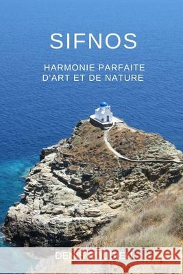 Sifnos. Harmonie parfaite d'art et de nature Roubien Denis Roubien 9798664313161