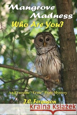 Mangrove Madness: Who Are You? J C Ferguson 9798664365085 Independently Published