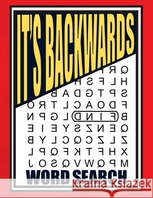 It's Backwards Word Search: 105 Challenging Large Print Puzzles Wren, Willyn 9798664442816