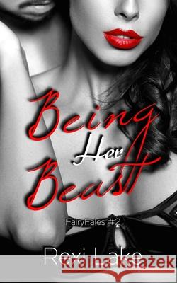 Being Her Beast Rexi Lake   9798664523843 Independently Published