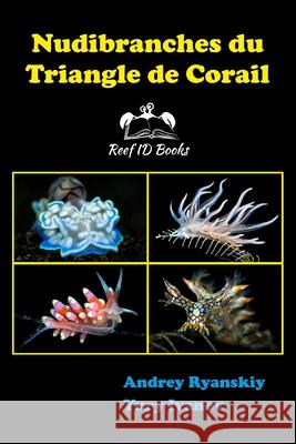 Nudibranches du Triangle de Corail Andrey Ryanskiy 9798664536348 Independently Published