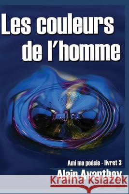 Les couleurs de l'homme Alain Avanthey   9798664554502
