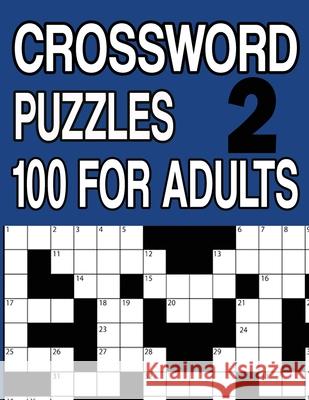 Crossword Puzzles 100 for Adults Book 2: Crossword Puzzle Book for Adults and Senior Large Print Jissie Tey 9798664577068 Independently Published