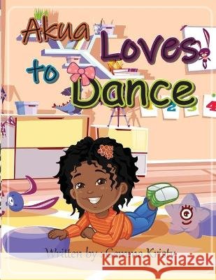 Akua Loves to Dance Kristy, Gemma 9798664674378