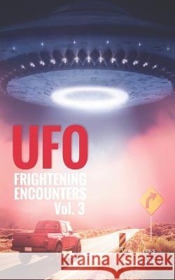 UFO Frightening Encounters: Volume 3 Max Sanders Tom Lyons  9798664674385 Independently Published
