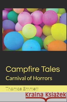 Campfire Tales: Carnival of Horrors Thomas Emmett 9798664858204