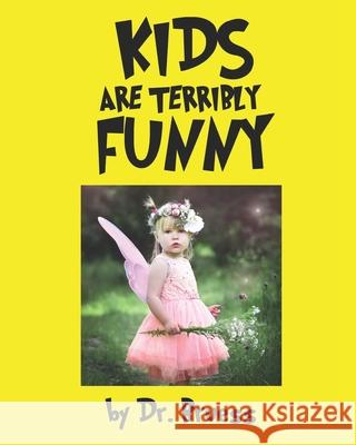 Kids are terribly Funny Dr Bruess   9798664868012 Independently Published