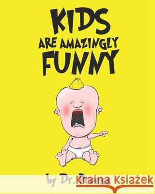 Kids are amazingly Funny Dr Bruess   9798664874044 Independently Published
