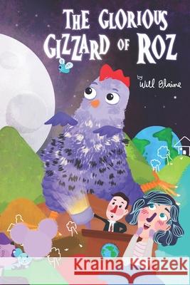 The Glorious Gizzard of Roz Will Blaine 9798664957617