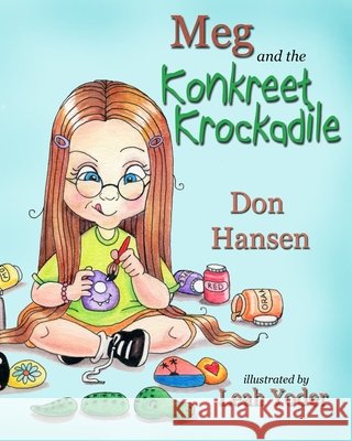 Meg and the Konkreet Krockadile Yoder, Leah, Hansen, Don 9798664993066 Independently Published