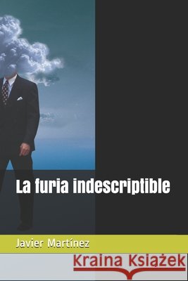 La furia indescriptible Martinez, Javier Orlando 9798665020884